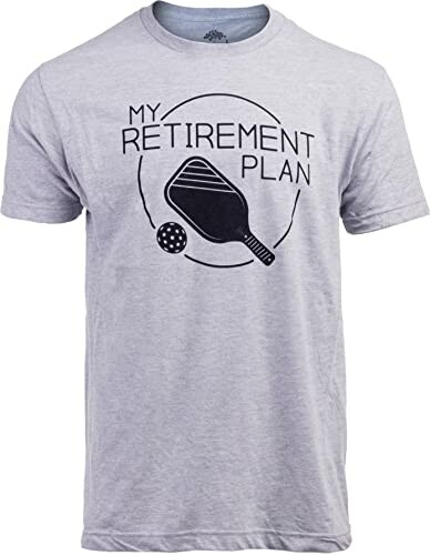 My Retirement Plan: Pickleball T-Shirt